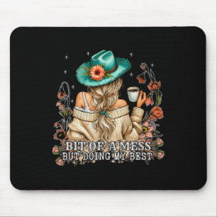 Ein bisschen chaotisch, aber ich gebe mein Bestes  Mousepad