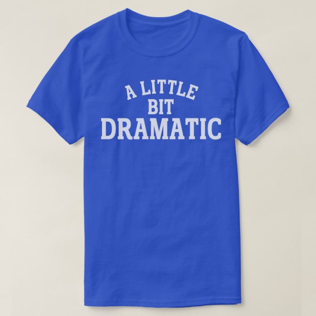 ein bisschen dramatisch 1 T-Shirt (Design vorne)