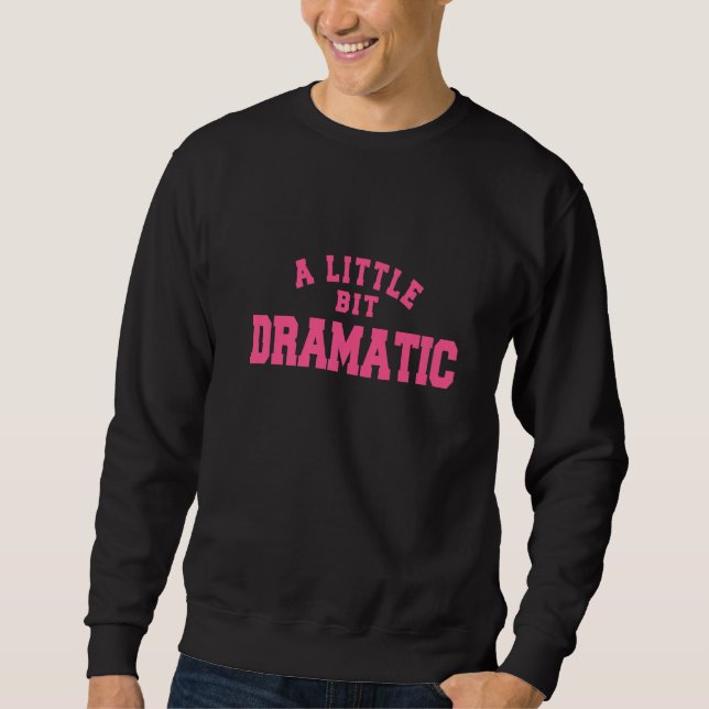 Ein bisschen dramatisch sweatshirt (Vorderseite)
