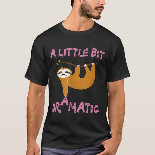 Ein bisschen dramatischer lustiger Faultier Für Mä T-Shirt (Vorderseite)
