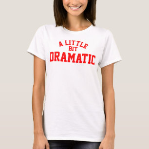 Ein bisschen dramatisches Basic-T-Shirt für Frauen T-Shirt