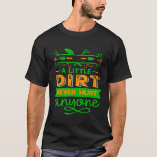 Ein bisschen Dreck schadet nie  Gartenarbeit T-Shirt