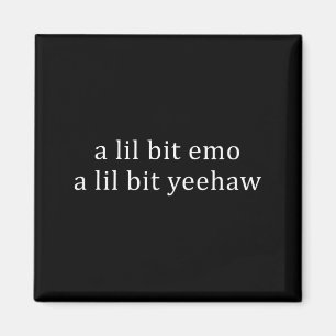 Ein bisschen Emo, ein bisschen Yeehaw, lustiger Sp Magnet