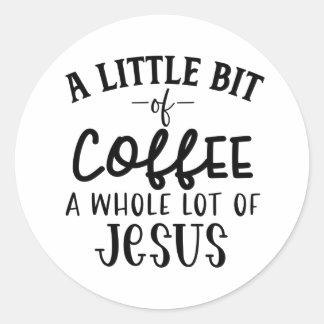 Ein bisschen Kaffee und eine Menge Jesus Runder Aufkleber