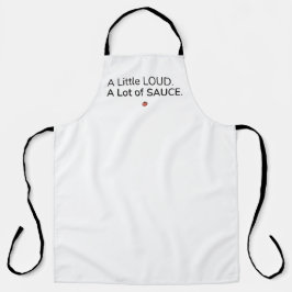 Ein bisschen laut. Viel Sauce. Schürze