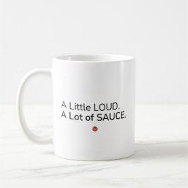 Ein bisschen laut. Viel Sauce. Tasse