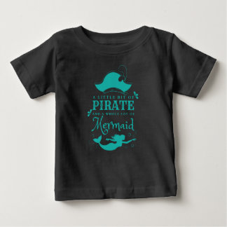 Ein bisschen Pirate Ein ganzes Stück Meerjungfrau Baby T-shirt