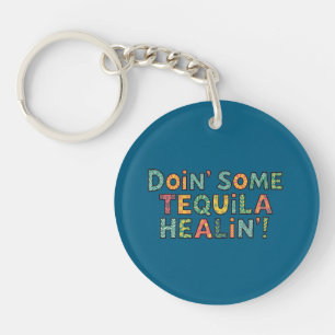Ein bisschen Tequila-Heilung Schlüsselanhänger