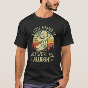 Ein bisschen verwirrt, aber wir sind in Ordnung La T-Shirt