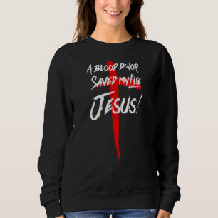 EIN BLUTSPENDER RETTETE MEIN LEBEN JESUS CHRISTLIC SWEATSHIRT