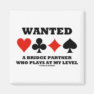 Ein Bridge-Partner gewollt, der auf meiner Ebene s Magnet