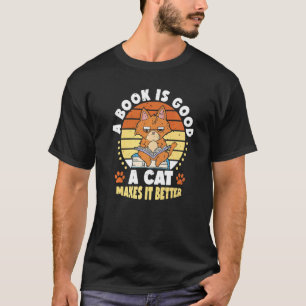 Ein Buch ist gut, Katze macht es besser Buch Katze T-Shirt