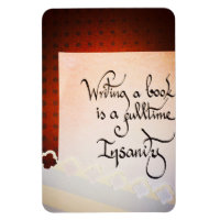 Ein Buch zu schreiben ist eine Vollzeit-Wahnsinn.