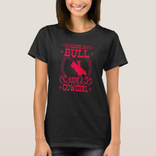 Ein Bullritt rett einem Cowgirl Rodeo Women Bull R T-Shirt