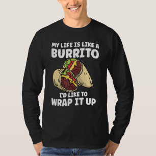 Ein Burrito-Zitat für einen mexikanischen Feinschm T-Shirt