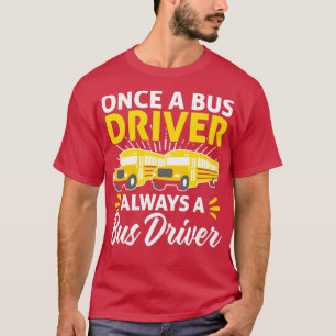Ein Busfahrer fährt immer einen Bus-Schulbus T-Shirt