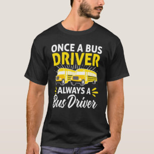 Ein Busfahrer fährt immer einen Bus-Schulbus T-Shirt