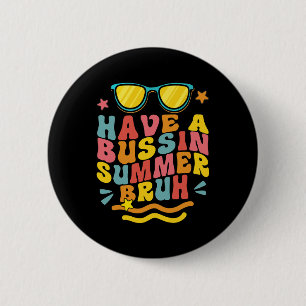 Ein Bussin-Sommer, Bruder, Lehrer, wir sind raus,  Button