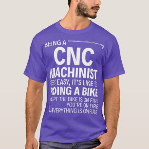 Ein CNC-Machinist zu sein ist einfach T-Shirt