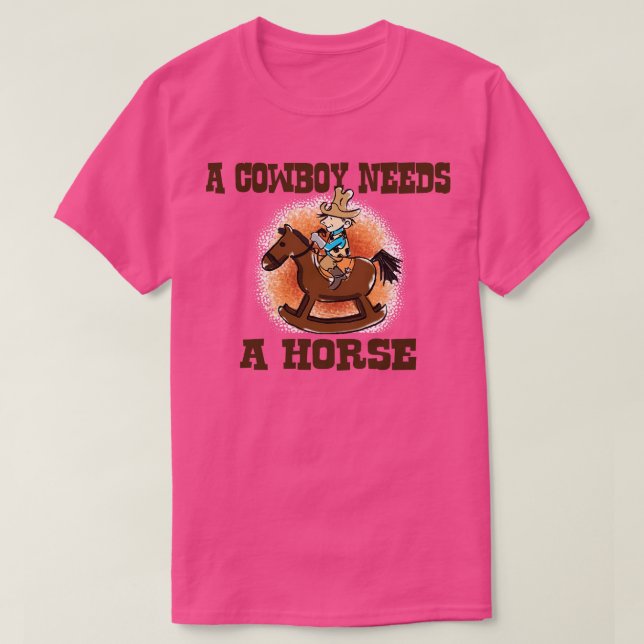 Ein Cowboy braucht ein Pferd T-Shirt (Design vorne)