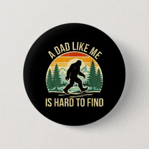 Ein Dad wie er ist schwer zu finden Bigfoot Dad Lu Button