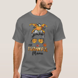 Ein dankbarer Mama Funny Messy Bun Herbst Herbst a T-Shirt