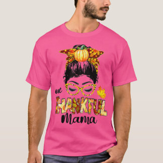 Ein dankbarer Mama Funny Messy Bun Herbst Herbst a T-Shirt