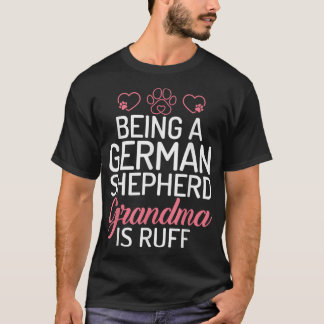 Ein deutscher Schäferhund zu sein, ist ruff  T-Shirt