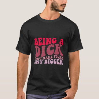 Ein Dick zu sein, wird dir kein größeres Retro mac T-Shirt