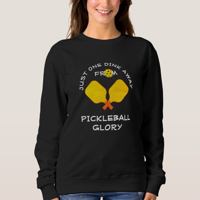 EIN DINK ENTFERNT Pickleball Sweatshirt (Vorderseite)