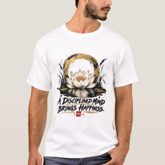 Ein disziplinierter Geist bringt Glück - Lotus T-S T-Shirt
