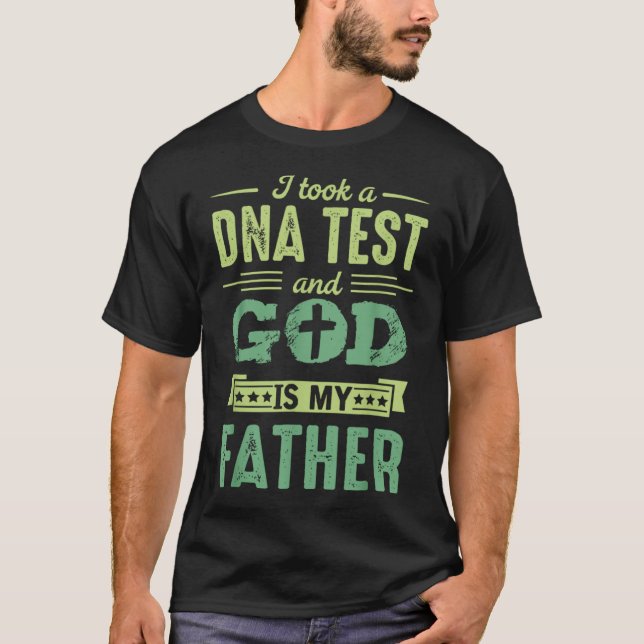 Ein DNA-Test und Gott ist mein Vater Christlichen  T-Shirt (Vorderseite)