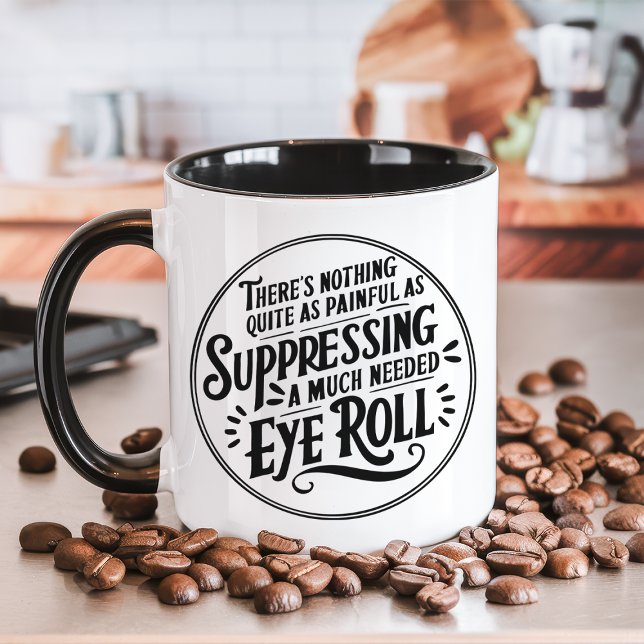 Ein dringend benötigtes Auge unterdrücken Roll Fun Tasse (Von Creator hochgeladen)