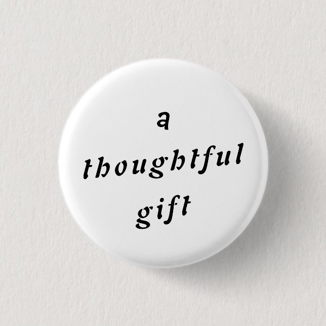 Ein durchdachtes Geschenk Quirky Pun Gift Friends  Button (Vorderseite)