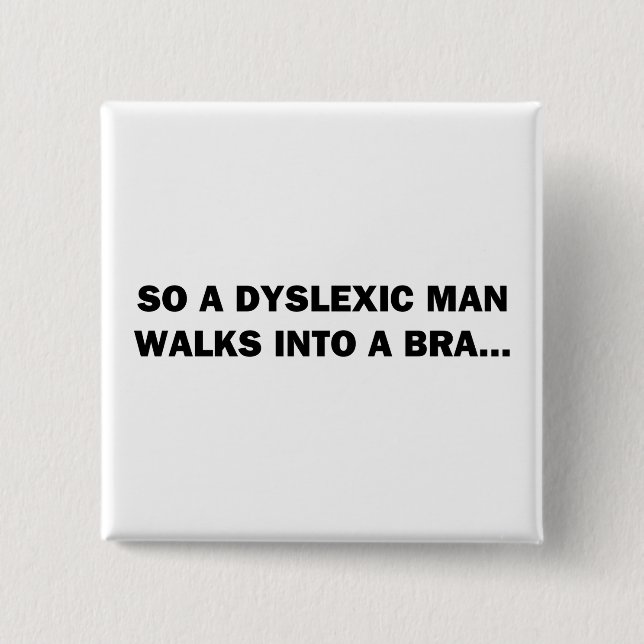 Ein Dyslexer läuft in eine Bra Button (Vorderseite)