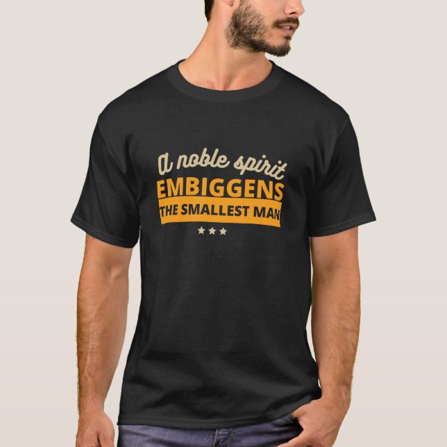 Ein edler Geist verkörpert den kleinsten Mann T-Shirt (Vorderseite)