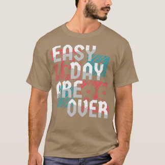 Ein einfacher Tag ist vorbei T-Shirt