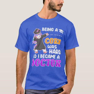 Ein Einhorn zu sein war schwer Doktor Doktortitel T-Shirt