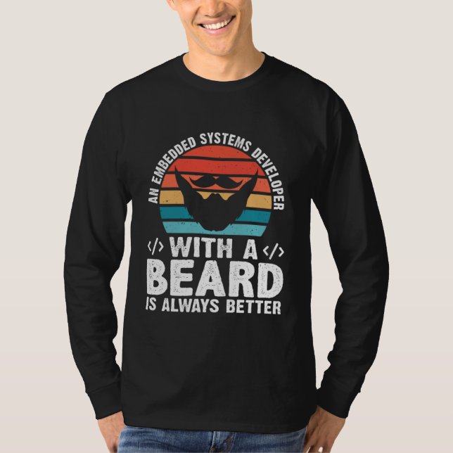 Ein Embedded Systems Entwickler mit Bart ist immer T-Shirt (Vorderseite)