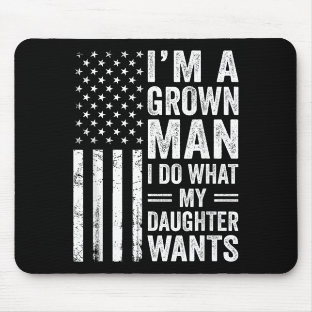 Ein erwachsener Mann tut, was die Tochter will, Fa Mousepad (Vorne)