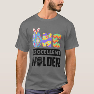 Ein exzellenter Welder Funny Welding Ostertag T-Shirt