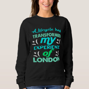 Ein Fahrrad hat meine Erfahrung in London veränder Sweatshirt
