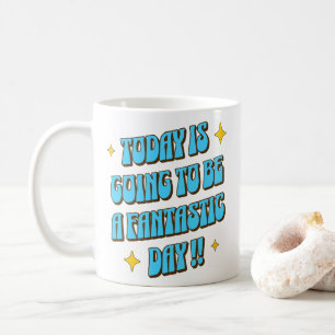 Ein fantastischer Tag Kaffeetasse