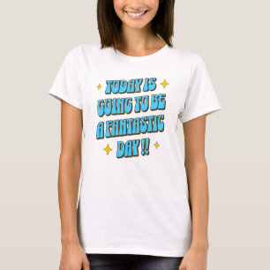Ein fantastischer Tag T-Shirt