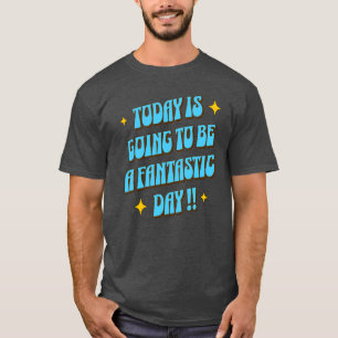 Ein fantastischer Tag T-Shirt