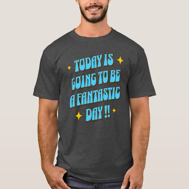 Ein fantastischer Tag T-Shirt (Vorderseite)