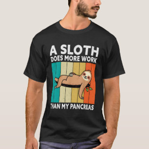 Ein Faultier wirkt mehr als mein Bauchspeicheldrüs T-Shirt