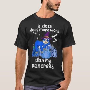Ein Faultier wirkt mehr als meine Bauchspeicheldrü T-Shirt