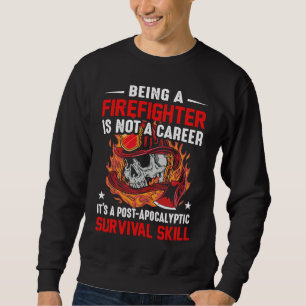 Ein Feuerwehrmann zu sein ist kein Beruf, es ist e Sweatshirt