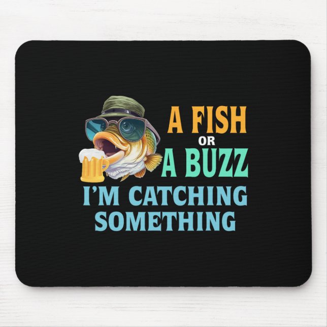 Ein Fisch oder ein Buzz, den ich fische Mousepad (Vorne)